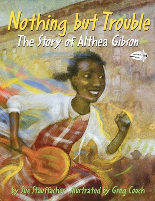 Nothing But Trouble: The Story of Althea Gibson B0085SCSOA Book Cover