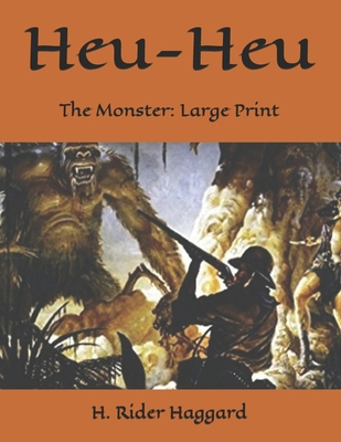 Heu-Heu: The Monster: Large Print B085KK6HHK Book Cover
