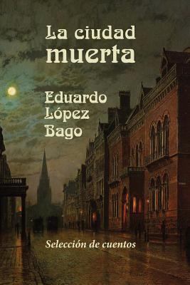 La ciudad muerta [Spanish] 1530820758 Book Cover