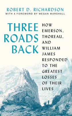 Three Roads Back: How Emerson, Thoreau, and Wil... 0691224307 Book Cover