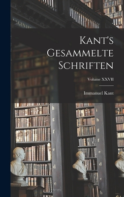 Kant's gesammelte schriften; Volume XXVII [German] 1019276606 Book Cover