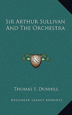 Sir Arthur Sullivan And The Orchestra 1168643465 Book Cover