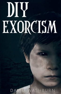 DIY Exorcism B0DD5Y21Q7 Book Cover