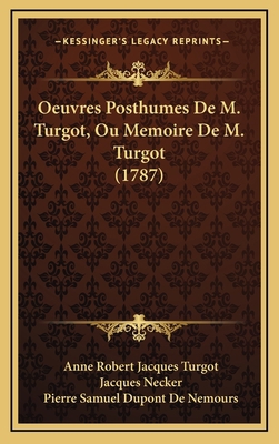 Oeuvres Posthumes De M. Turgot, Ou Memoire De M... [French] 1165964953 Book Cover