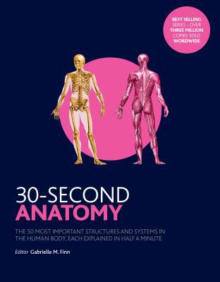 30-Second Anatomy: The 50 Most Important Struct... 1782405135 Book Cover