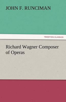 Richard Wagner Composer of Operas 3842481373 Book Cover