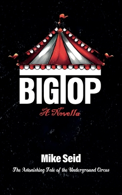 Big Top (The Astonishing Tale of the Undergroun... B0F6XTZ8ZK Book Cover