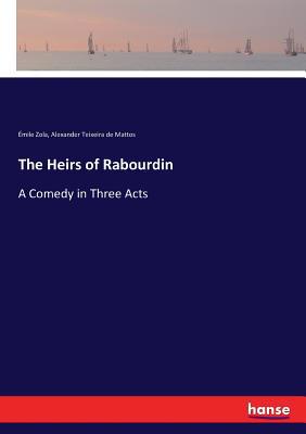 The Heirs of Rabourdin: A Comedy in Three Acts 3337127665 Book Cover