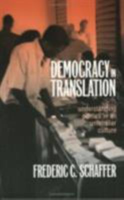 Democracy in Translation: Understanding Politics in an Unfamiliar Culture (Wilder House Series in Politics, History, and Culture)