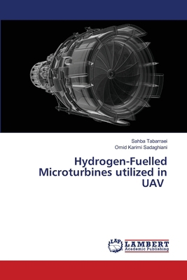 Hydrogen-Fuelled Microturbines utilized in UAV 6138405447 Book Cover