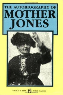 The Autobiography of Mother Jones 0882861670 Book Cover