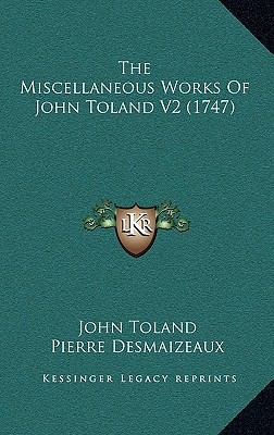 The Miscellaneous Works Of John Toland V2 (1747) 1167143396 Book Cover