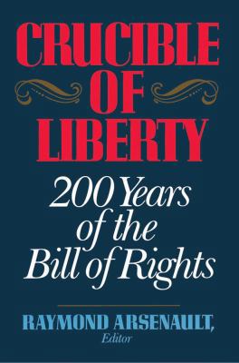 Crucible of Liberty: 200 Years of the Bill of R... 0029010551 Book Cover
