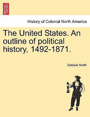 The United States. an Outline of Political Hist... 1241549982 Book Cover