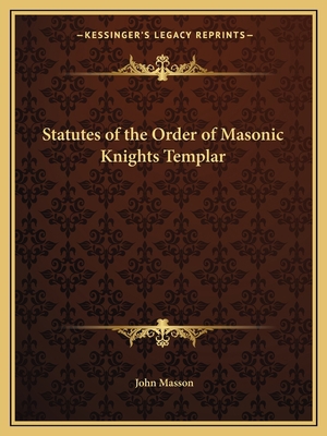 Statutes of the Order of Masonic Knights Templar 1162588357 Book Cover