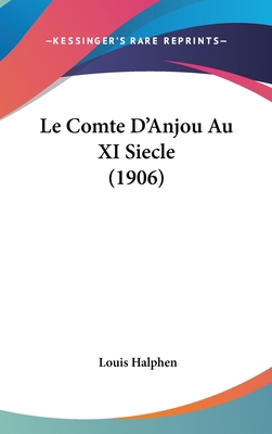 Le Comte D'Anjou Au XI Siecle (1906) [French] 1160659850 Book Cover
