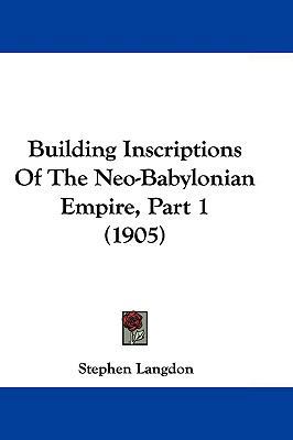 Building Inscriptions of the Neo-Babylonian Emp... 1104681773 Book Cover