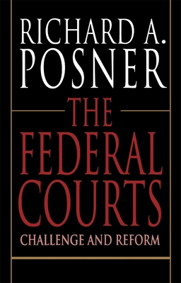 The Federal Courts: Challenge and Reform 0674296273 Book Cover
