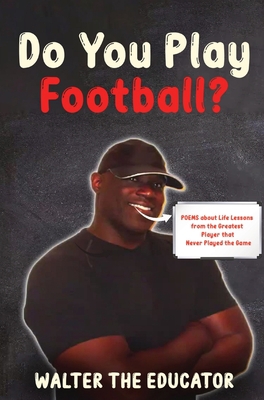 Do You Play Football?: Poems about Life Lessons... 108811816X Book Cover