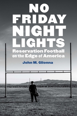 No Friday Night Lights: Reservation Football on... 149623149X Book Cover
