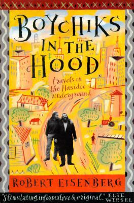 Boychiks in the Hood: Travels in the Hasidic Un... 0062512226 Book Cover