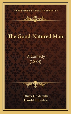 The Good-Natured Man: A Comedy (1884) 1169059465 Book Cover