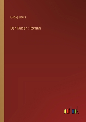 Der Kaiser: Roman [German] 3368537474 Book Cover