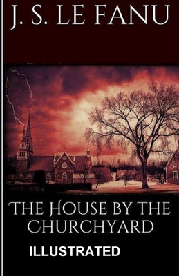 The House by the Church-Yard Illustrated B08R96FJCW Book Cover
