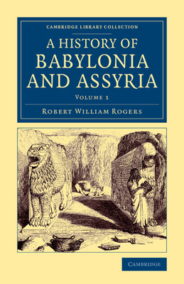 History of Babylonia and Assyria - Volume 1 1108083072 Book Cover