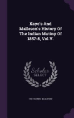 Kaye's And Malleson's History Of The Indian Mut... 1359214348 Book Cover