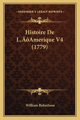 Histoire De L'Amerique V4 (1779) [French] 1166193128 Book Cover