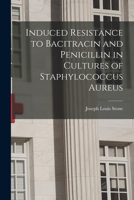 Induced Resistance to Bacitracin and Penicillin... 1014424224 Book Cover