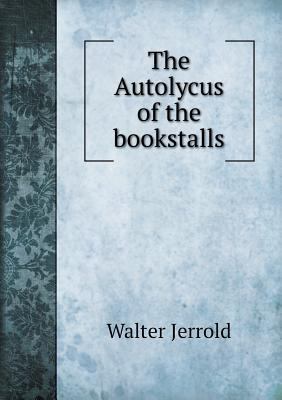 The Autolycus of the bookstalls 5518608470 Book Cover