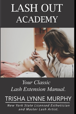 Lash Out Academy: Your Classic Lash Extension T... B088N615BZ Book Cover