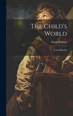 The Child's World: Fourth Reader 1019792183 Book Cover