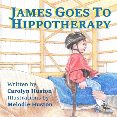 James Goes to Hippotherapy 1491282266 Book Cover