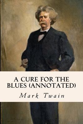 A Cure for the Blues (annotated) 1523451262 Book Cover