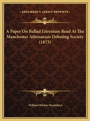 A Paper On Ballad Literature Read At The Manche... 1169640230 Book Cover