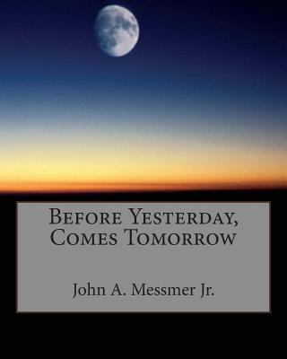 Before Yesterday, Comes Tomorrow 1456316184 Book Cover