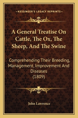 A General Treatise On Cattle, The Ox, The Sheep... 1164527525 Book Cover