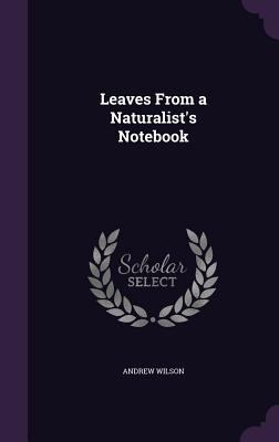 Leaves From a Naturalist's Notebook 134713719X Book Cover