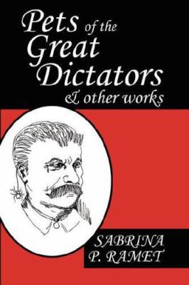 Pets of the Great Dictators & Other Works 097877132X Book Cover