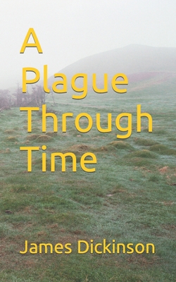 A Plague Through Time 1502791404 Book Cover