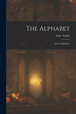The Alphabet: Aryan Alphabets 1019050896 Book Cover