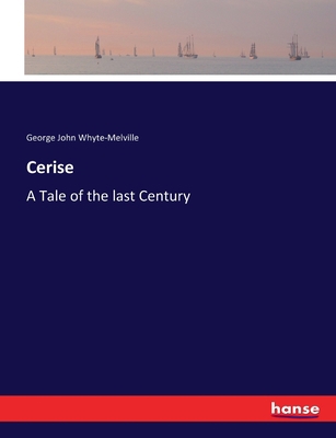 Cerise: A Tale of the last Century 3337081894 Book Cover