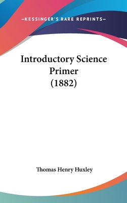 Introductory Science Primer (1882) 1161706097 Book Cover