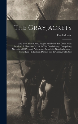 The Grayjackets: And How They Lived, Fought And... 1018798927 Book Cover