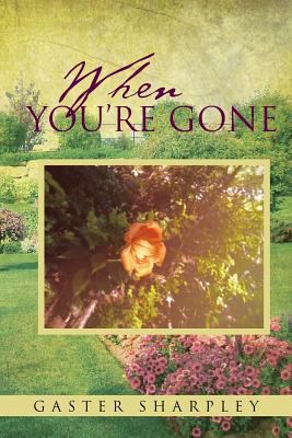 When You're Gone: Seeking Closure After the Pas... 1483623602 Book Cover