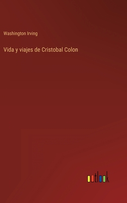 Vida y viajes de Cristobal Colon [Spanish] 336810165X Book Cover