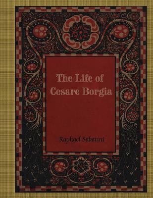 The Life of Cesare Borgia: A History and Some C... 1986410579 Book Cover